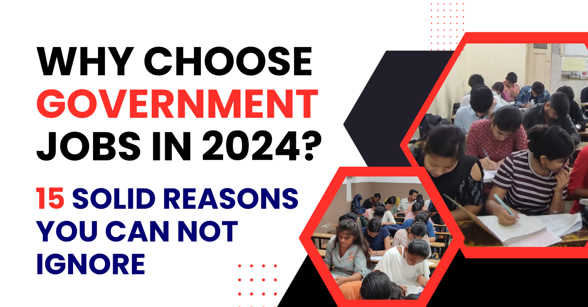 Why Choose Government Jobs in 2024? 15 Solid Reasons You Can not Ignore