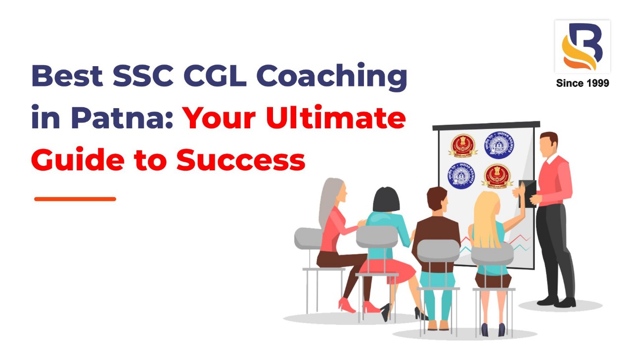 Best SSC CGL Coaching in Patna: Your Ultimate Guide to Success